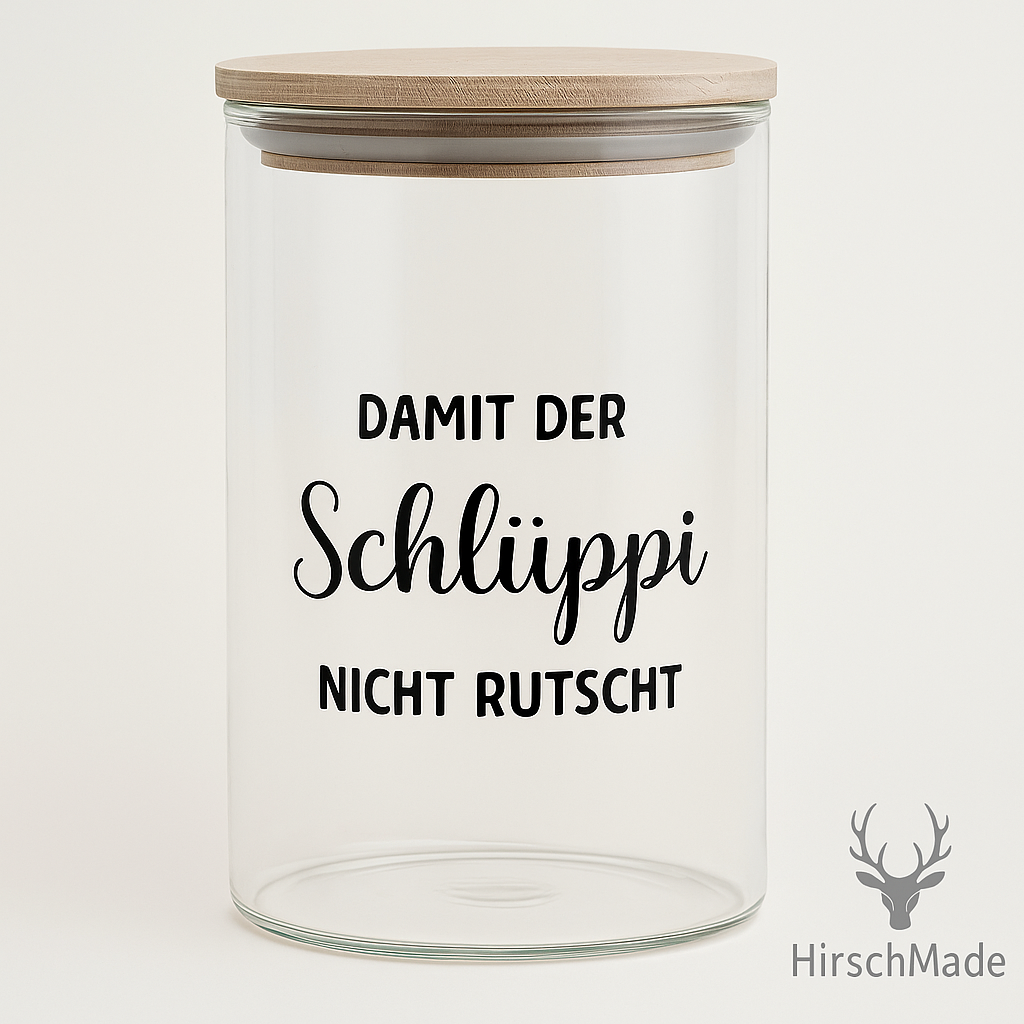Vorratsglas "Damit der Schlüppi nicht Rutscht"
